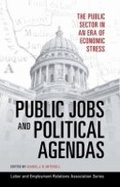 Cover: Public Jobs and Political Agendas - ILR Press