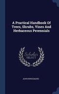 Cover: A Practical Handbook Of Trees, Shrubs, Vines And Herbaceous Perennials - Sagwan Press
