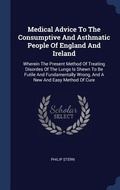 Cover: Medical Advice To The Consumptive And Asthmatic People Of England And Ireland - Sagwan Press