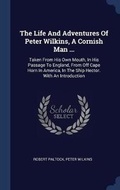 Cover: The Life And Adventures Of Peter Wilkins, A Cornish Man ... - Sagwan Press