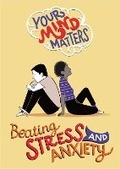 Cover: Your Mind Matters: Beating Stress and Anxiety - Franklin Watts Ltd