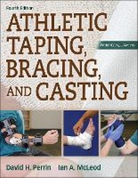 Abbildung von: Athletic Taping, Bracing, and Casting, 4th Edition with Web Resource - Human Kinetics