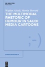 Cover: The Multimodal Rhetoric of Humour in Saudi Media Cartoons - De Gruyter Mouton