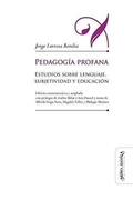 Cover: Pedagog&iacute;a profana : estudios sobre lenguaje, subjetividad y educaci&oacute;n - Mi&ntilde;o y D&aacute;vila Editores