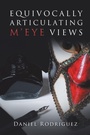 Cover: Equivocally Articulating M'Eye Views - AUTHORHOUSE
