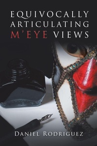 Enlarge image Cover: Equivocally Articulating M'Eye Views - AUTHORHOUSE