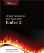 Cover: Deliver Audacious Web Apps with Ember 2 - PRAGMATIC BOOKSHELF
