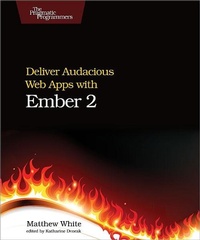 Enlarge image Cover: Deliver Audacious Web Apps with Ember 2 - PRAGMATIC BOOKSHELF