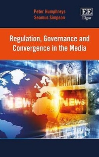Enlarge image Cover: Regulation, Governance and Convergence in the Media - Edward Elgar Publishing