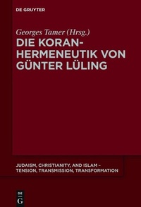 Abbildung von: Die Koranhermeneutik von Günter Lüling - De Gruyter