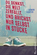 Cover: Du denkst, die Welt zerf&auml;llt, und brichst nur selbst in St&uuml;cke - Jungbrunnen