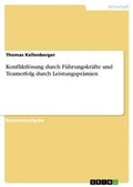 Cover: Konfliktloesung durch Fuehrungskraefte und Teamerfolg durch Leistungspraemien - GRIN Verlag
