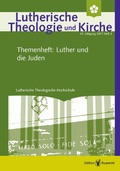 Cover: Lutherische Theologie und Kirche - 3/2017 - Einzelkapitel - &raquo;Luther und die Juden&laquo; im j&uuml;disch-christlichen Dialog - Edition Ruprecht
