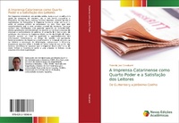 Abbildung von: A Imprensa Catarinense como Quarto Poder e a Satisfacao dos Leitores - Novas Edicoes Academicas