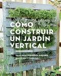 Cover: C&oacute;mo construir un jard&iacute;n vertical - Editorial Gg