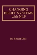 Cover: Changing Belief Systems With NLP - Dilts Strategy Group