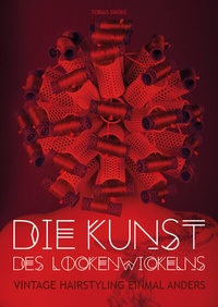Abbildung von: Die Kunst des Lockenwickelns - Drüke, Tobias