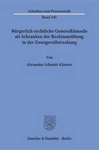 Abbildung von: Bürgerlich-rechtliche Generalklauseln als Schranken der Rechtsausübung in der Zwangsvollstreckung. - Duncker & Humblot