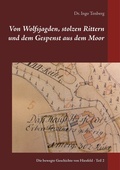 Cover: Von Wolfsjagden, stolzen Rittern und dem Gespenst aus dem Moor - BoD - Books on Demand
