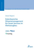 Cover: Datenbasiertes Wissensmanagement f&uuml;r Smart Services im Werkzeugbau - Apprimus Verlag