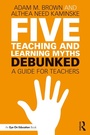 Cover: Five Teaching and Learning Myths-Debunked - Routledge