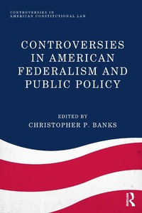 Abbildung von: Controversies in American Federalism and Public Policy - Routledge