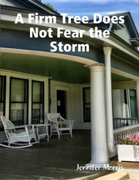 Enlarge image Cover: A Firm Tree Does Not Fear the Storm - Lulu.com