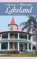 Cover: A Guide to Historic Lakeland, Florida - History Press Library Editions