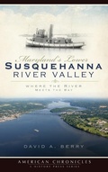 Cover: Maryland's Lower Susquehanna River Valley - History Press Library Editions