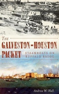 Cover: The Galveston-Houston Packet - History Press Library Editions