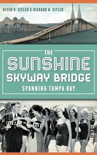 Abbildung von: The Sunshine Skyway Bridge - History Press Library Editions