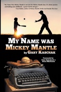 Cover: My Name Was Mickey Mantle - BLACK ROSE WRITING
