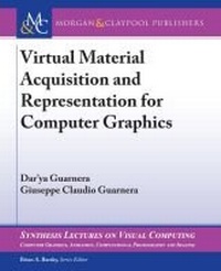Enlarge image Cover: Virtual Material Acquisition and Representation for Computer Graphics - Morgan & Claypool Publishers