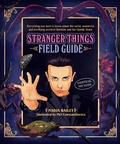 Cover: The Stranger Things Field Guide - Smith Street Books