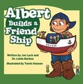 Cover: Albert Builds a Friend Ship - Goldminds Publishing