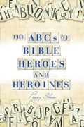 Cover: The Abcs of Bible Heroes and Heroines - Westbow Press