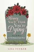 Cover: Honey, You'll Think You're Dying! - Westbow Press