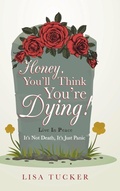 Cover: Honey, You'll Think You're Dying! - Westbow Press