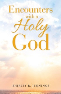 Enlarge image Cover: Encounters with a Holy God - WestBow Press