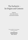 Cover: The Eucharist - Its Origins and Contexts - Mohr Siebeck