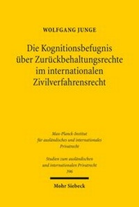 Abbildung von: Die Kognitionsbefugnis ueber Zurueckbehaltungsrechte im internationalen Zivilverfahrensrecht - Mohr Siebeck