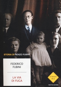 Abbildung von: La via di fuga. Storia di Renzo Fubini - Strade blu. Non Fiction;Mondadori