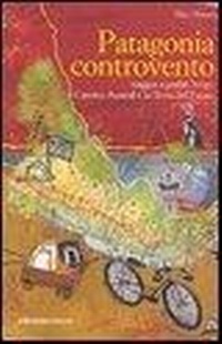 Abbildung von: Patagonia controvento. Viaggio a pedali lungo il Camino Austral e la Terra del Fuoco - Altre terre;Ediciclo
