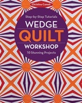 Cover: Wedge Quilt Workshop - C&T Publishing