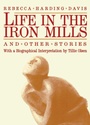 Cover: Life In The Iron Mills And Other Stories - Feminist Press at The City University of New York