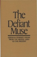 Cover: The Defiant Muse: German Feminist Poems from the Middl - Feminist Press at The City University of New York