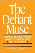Cover: The Defiant Muse: German Feminist Poems from the Middl - Feminist Press at The City University of New York