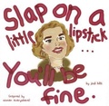 Cover: Slap on a Little Lipstick... You'll Be Fine - Waldman House Press