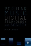 Cover: Popular Music, Digital Technology and Society - SAGE Publications Ltd