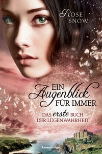 Abbildung von: Ein Augenblick für immer. Das erste Buch der Lügenwahrheit, Band 1 - Ravensburger